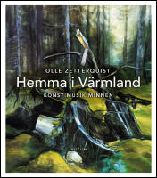 Hemma i V&auml;rmland : Konst, musik, minnen