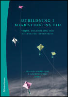 Utbildning i migrationens tid : Viljor, organisering och villkor f&ouml;r inkludering