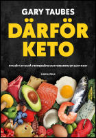 D&auml;rf&ouml;r keto : Nya s&auml;tt att se p&aring; viktnedg&aring;ng och forskning om LCHF-kost