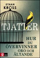 Tjatter : Hur du &ouml;vervinner oro och &auml;ltande
