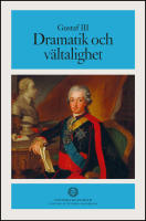 Gustaf lll : . Dramatik och v&auml;ltalighet