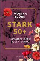 Stark 50+ : Hormoner, s&ouml;mn, kost, tr&auml;ning