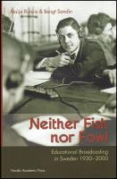 Neither fish nor fowl : Educational broadcasting in Sweden 1930-2000