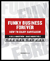 Funky business forever : How to enjoy capitalism