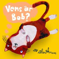 Vems &auml;r Bob?