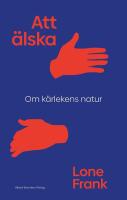 Att &auml;lska : Om k&auml;rlekens natur
