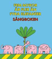Fem myror &auml;r fler &auml;n fyra elefanter. S&aring;ngboken