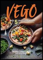 Vego med 5 ingredienser : Snabbt och enkelt f&ouml;r hela familjen