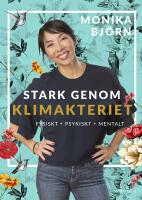 Stark genom klimakteriet : Fysiskt, psykiskt, mentalt