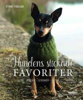 Hundens stickade favoriter : Tr&ouml;jor, leksaker, filtar