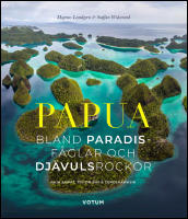 Papua : Bland paradisf&aring;glar och dj&auml;vulsrockor