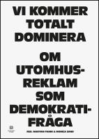 Vi kommer totalt dominera : Om utomhusreklam som demokratifr&aring;ga