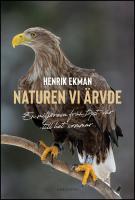 Naturen vi &auml;rvde : En milj&ouml;resa fr&aring;n tyst v&aring;r till het sommar