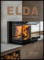 Elda : P&aring; b&auml;sta s&auml;tt i kamin, kakelugn och &ouml;ppen spis