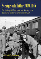Sverige och Hitler 1939-1945 : Ett bidrag till historien om Sverige och Tyskland under andra v&auml;rldskriget