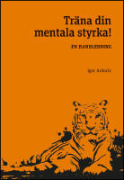 Tr&auml;na din mentala styrka : En handledning