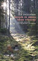 Skogen p&aring; andra sidan hyggena : Om orden, hugsvalan och den g&auml;ckande h&aring;llbarheten