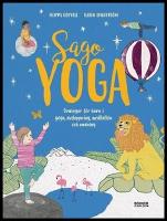 Sagoyoga : &Ouml;vningar f&ouml;r barn i yoga, andning, avslappning och meditation