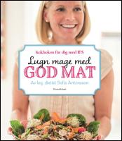 Lugn mage med god mat : Kokboken f&ouml;r dig med IBS