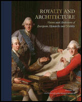 Royalty and architecture : Visions and ambitions of European monarchs and nobility