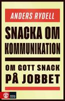 Snacka om kommunikation : Om gott snack p&aring; jobbet
