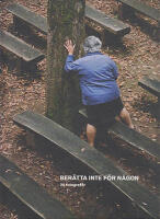 Ber&auml;tta inte f&ouml;r n&aring;gon : 20 fotografer