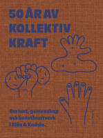 50 &aring;r av kollektiv kraft : Om lust, gemenskap och konsthantverk i Bl&aring;s & Kn