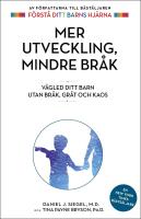 Mer utveckling, mindre br&aring;k : V&auml;gled ditt barn utan br&aring;k, gr&aring;t och kaos