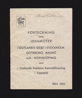 F&ouml;rteckning &ouml;ver ledam&ouml;ter i Gotlands Gille : i Stockholm, G&ouml;teborg, Malm&ouml; och Norrk&ouml;ping samt i Gotlands Nations Kamratf&ouml;rening i Uppsala. Mars 1944