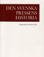 Den svenska pressens historia. 1, I begynnelsen (tiden f&ouml;re 1830)