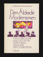 Den &aring;ldrade modernismen : En kritik av den moderna konstens ideologi
