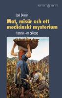 Mat, mis&auml;r och ett medicinskt mysterium : Historien om pellagra