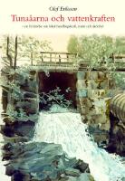 Tuna&aring;arna och vattenkraften : En ber&auml;ttelse om lokal handlingskraft, natur