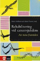 Rehabilitering vid cancersjukdom : Att m&ouml;ta framtiden