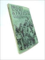Bread, knowledge, and freedom : A study of nineteenth-century working class autobiography