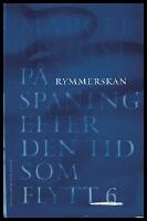 P&aring; spaning efter den tid som flytt : VI. Rymmerskan