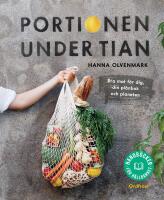 Portionen under tian : Bra mat f&ouml;r dig, din pl&aring;nbok och planeten