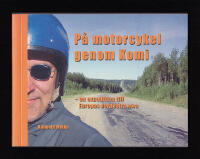 P&aring; motorcykel genom Komi : - en expedition till Europas nord&ouml;stra h&ouml;rn