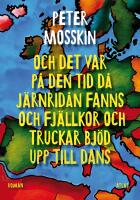 Och det var p&aring; den tid d&aring; j&auml;rnrid&aring;n fanns och fj&auml;llkor och truckar bj&ouml;d upp till dans