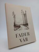 Fader v&aring;r : F&ouml;rklarande text av Tor Andr&aelig; ; originallitografier av Bj&ouml;rn Jonson
