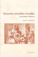 Historiska r&auml;ttsk&auml;llor i konflikt : En introduktion i r&auml;ttshistoria