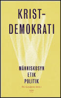 Kristdemokrati : M&auml;nniskosyn, etik, politik
