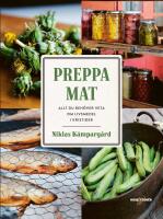 Preppa mat : Allt du behöver veta om livsmedel i kristider