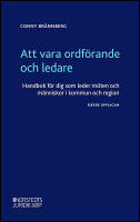 Att vara ordf&ouml;rande och ledare : Handbok f&ouml;r dig som leder m&ouml;ten och m&auml;nniskor i kommun och region