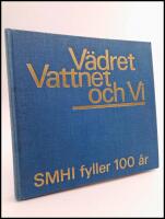 V&auml;dret, Vattnet och Vi : SMHI fyller 100 &aring;r