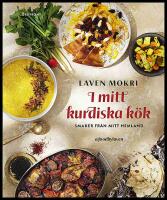 I mitt kurdiska k&ouml;k : Smaker fr&aring;n mitt hemland