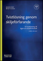 Tvistl&ouml;sning genom skiljef&ouml;rfarande : En handledning till lagen om skiljef&ouml;rfarande