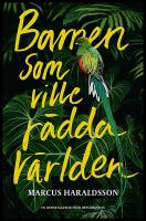 Barnen som ville r&auml;dda v&auml;rlden : En reportagebok om milj&ouml;engagemang