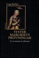 Syster Margriets pr&ouml;vningar : Ur ett nunneliv p&aring; 1600-talet