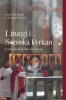 Liturgi i Svenska kyrkan : I ord och bild fr&aring;n d&aring; och nu